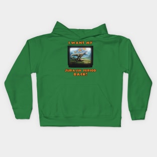 I want my Jurassic Period Back! Kids Hoodie